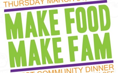 Make Food, Make Fam: FEEST Community Dinner and Youth-Led Campaign Kick-Off